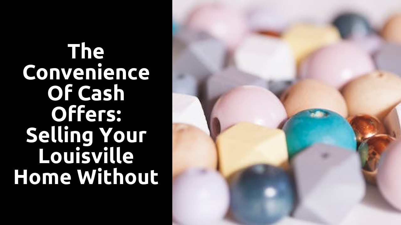 The Convenience of Cash Offers: Selling Your Louisville Home Without the Wait